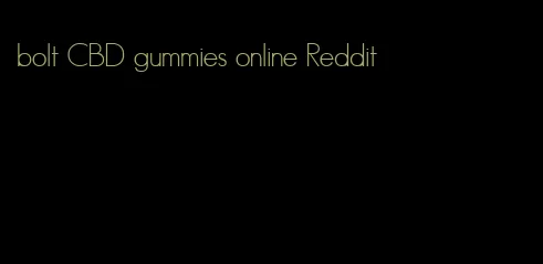 bolt CBD gummies online Reddit