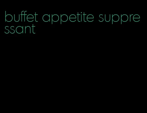 buffet appetite suppressant