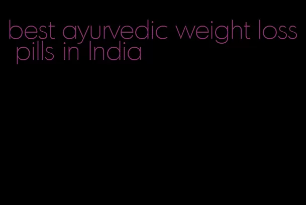 best ayurvedic weight loss pills in India