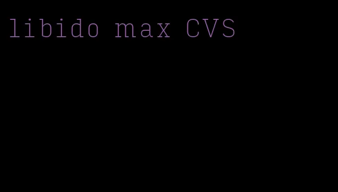 libido max CVS