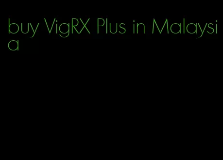 buy VigRX Plus in Malaysia