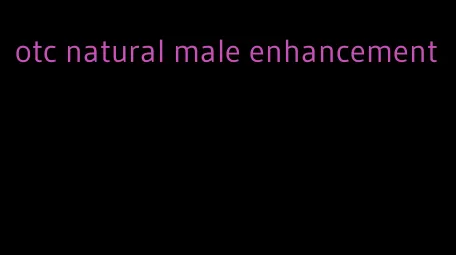 otc natural male enhancement