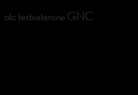 otc testosterone GNC