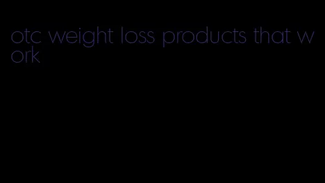 otc weight loss products that work