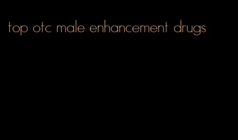 top otc male enhancement drugs