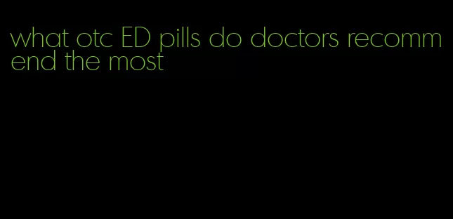 what otc ED pills do doctors recommend the most