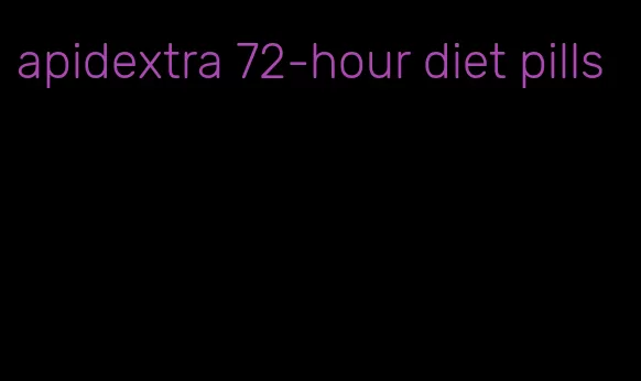 apidextra 72-hour diet pills