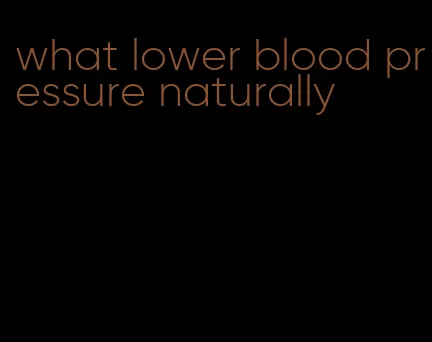 what lower blood pressure naturally