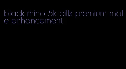 black rhino 5k pills premium male enhancement
