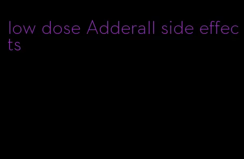 low dose Adderall side effects