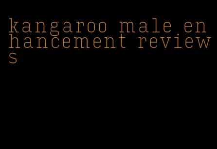 kangaroo male enhancement reviews