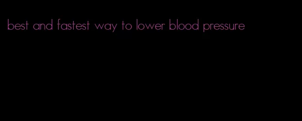 best and fastest way to lower blood pressure