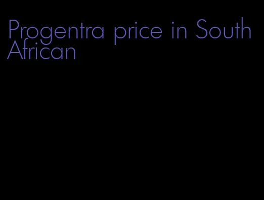 Progentra price in South African