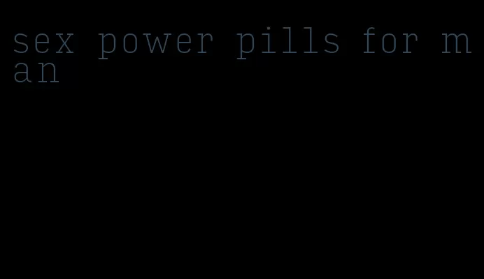 sex power pills for man