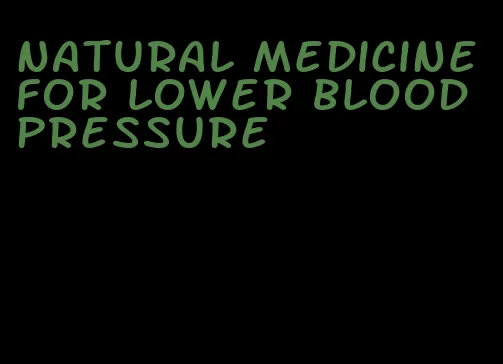 natural medicine for lower blood pressure