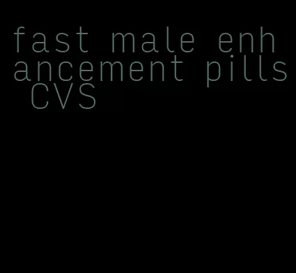 fast male enhancement pills CVS