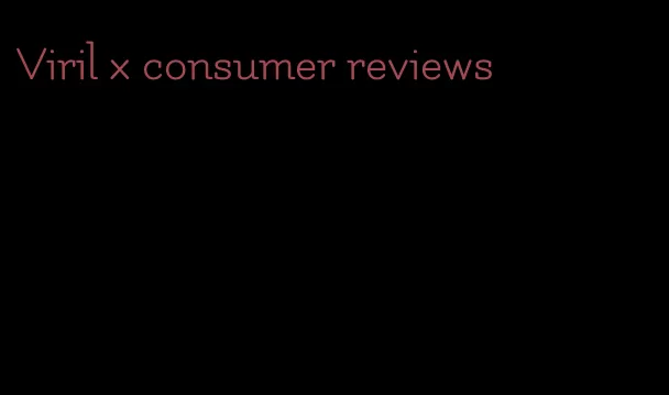 Viril x consumer reviews