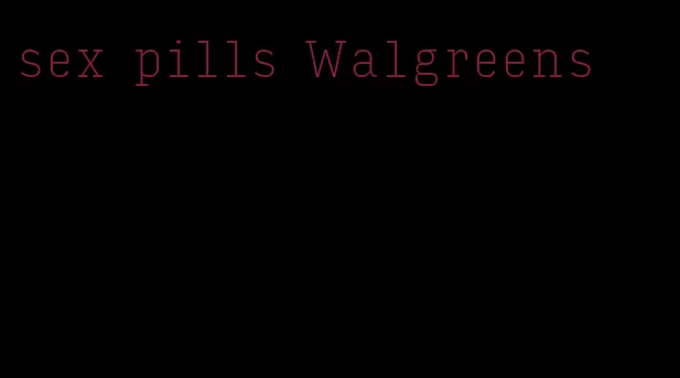 sex pills Walgreens