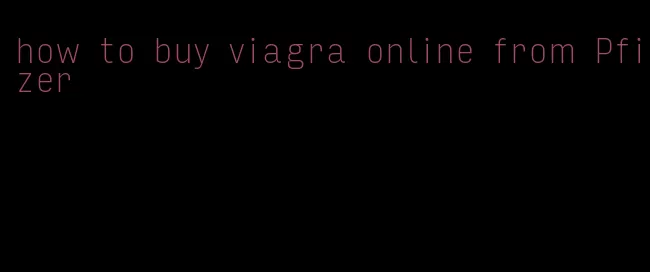 how to buy viagra online from Pfizer