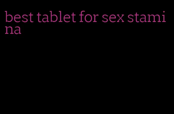 best tablet for sex stamina