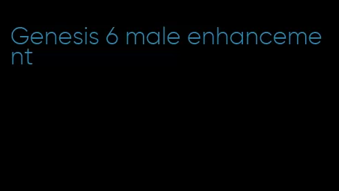 Genesis 6 male enhancement