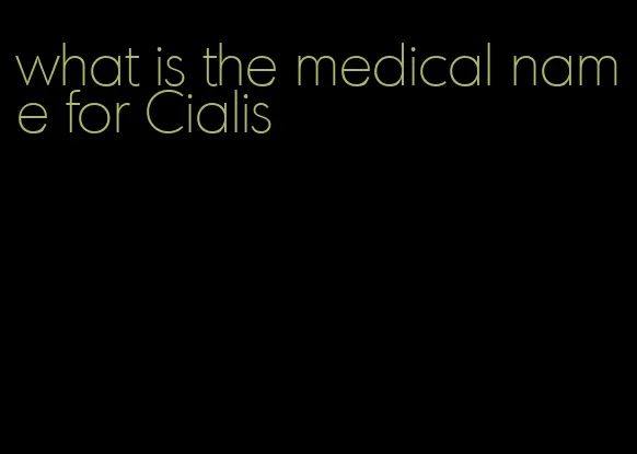 what is the medical name for Cialis