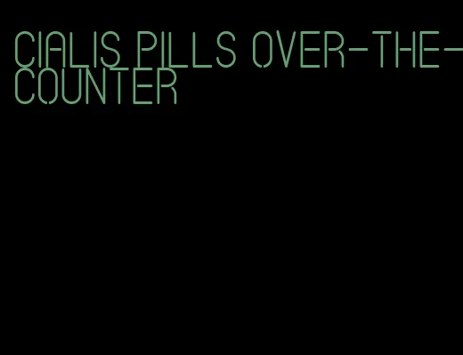 Cialis pills over-the-counter