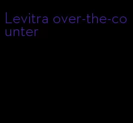 Levitra over-the-counter