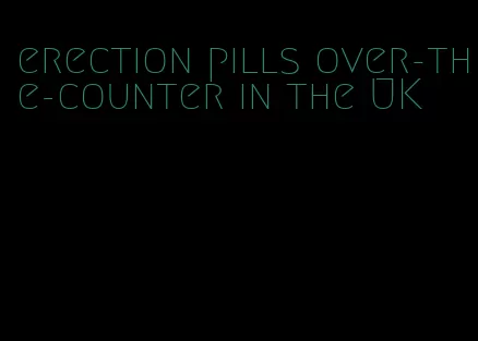 erection pills over-the-counter in the UK