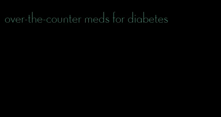 over-the-counter meds for diabetes