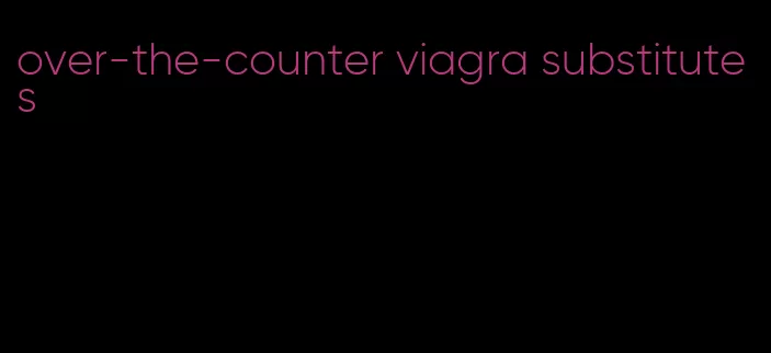 over-the-counter viagra substitutes