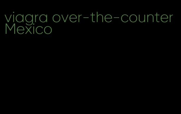viagra over-the-counter Mexico