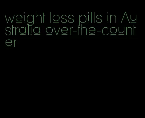weight loss pills in Australia over-the-counter