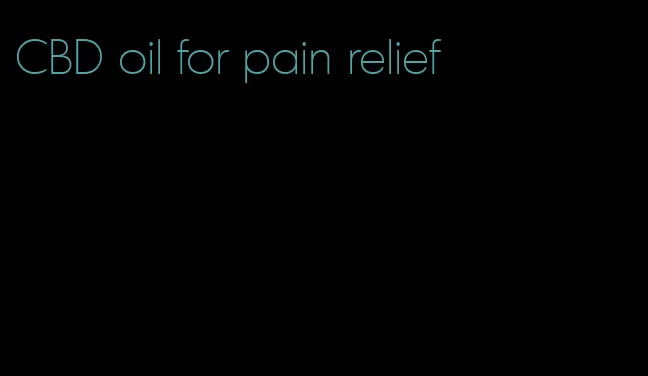 CBD oil for pain relief