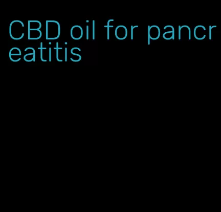 CBD oil for pancreatitis