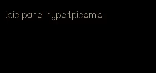 lipid panel hyperlipidemia