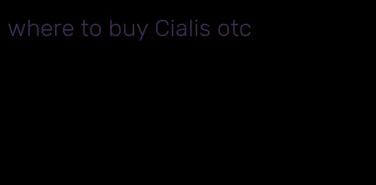 where to buy Cialis otc