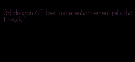 3d dragon 69 best male enhancement pills that work