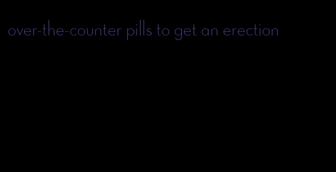 over-the-counter pills to get an erection