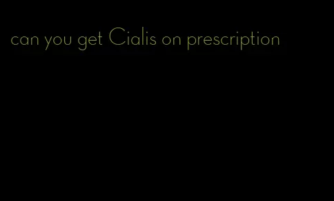 can you get Cialis on prescription