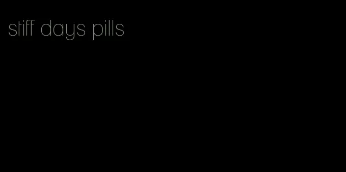 stiff days pills