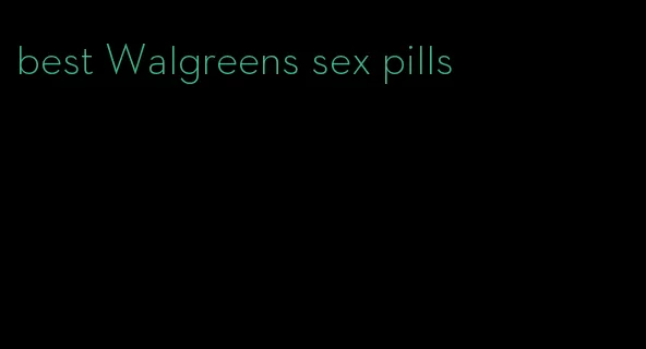 best Walgreens sex pills