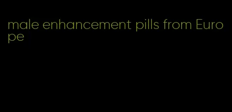 male enhancement pills from Europe