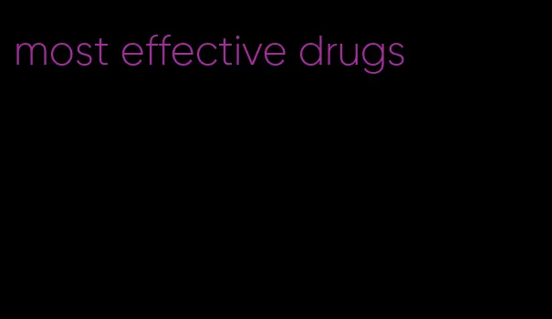 most effective drugs