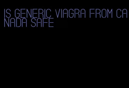 is generic viagra from Canada safe
