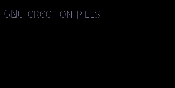 GNC erection pills