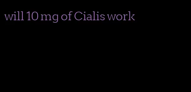 will 10 mg of Cialis work
