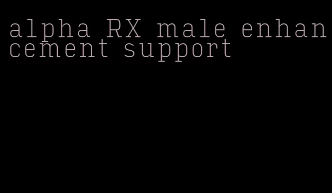 alpha RX male enhancement support