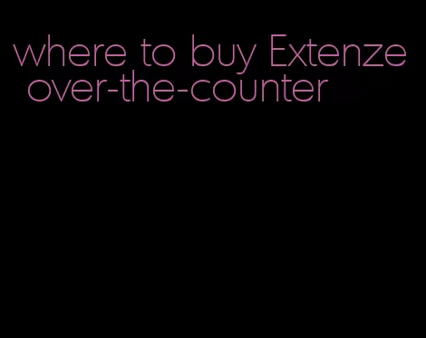 where to buy Extenze over-the-counter