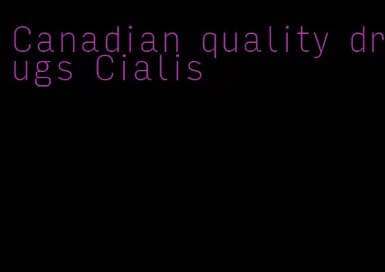 Canadian quality drugs Cialis